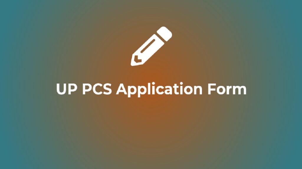 UP PCS 2024 Notification, Application Form, Exam Date- UPPSC