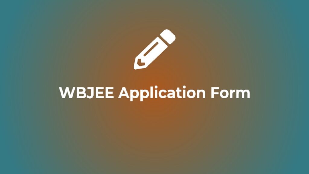 WBJEE 2024 Application Form, Exam Date, Eligibility Criteria, Pattern