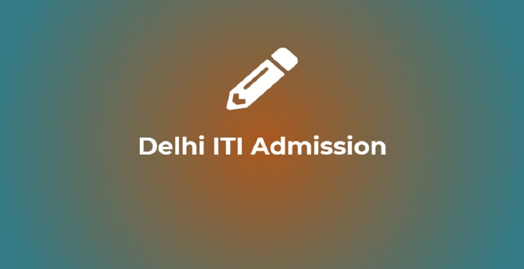 Delhi ITI Application Form 202324 ITI Delhi Apply Online