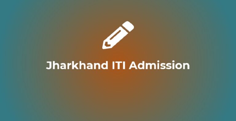 Jharkhand ITI 2023 Online Admission Form, Dates, Counselling, Result