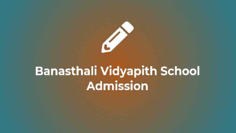 Banasthali Vidyapith School 2023-24: Admission Form, Exam Date