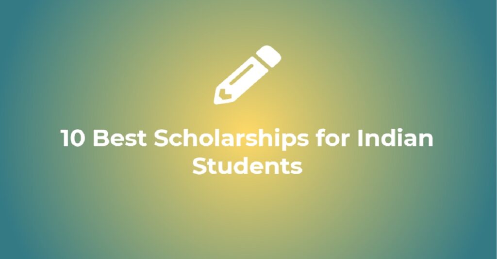 10 Best Scholarships for Indian Students in 2024 Free Education