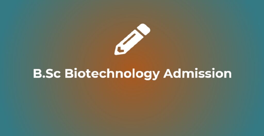 B.Sc Biotechnology 2024 Entrance Exam Date, Admission Form