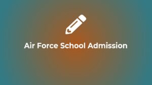 Air Force School Admission 2024-25 Application Form, Eligibility