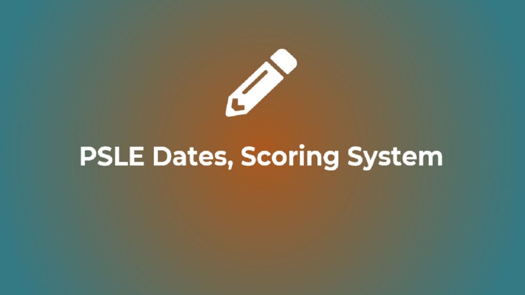 PSLE 2024 Exam Dates, Scoring System, CutOff, Grading Levels