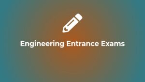 Engineering Entrance Exams 2022-2023 JEE Main, BITSAT, KCET, Etc.