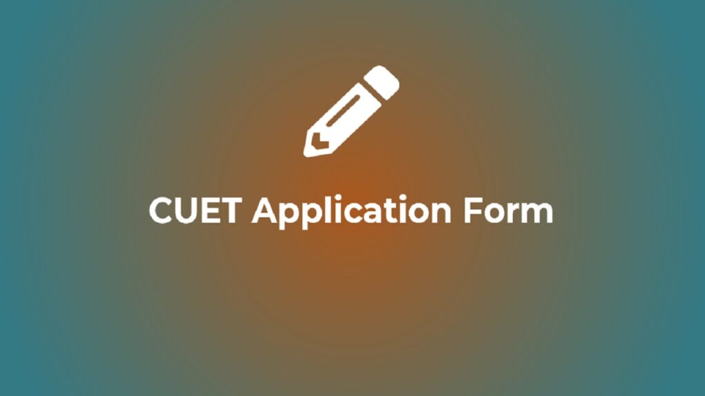 CUET 2024 Application Form, Exam Date, Eligibility Criteria, Exam Pattern