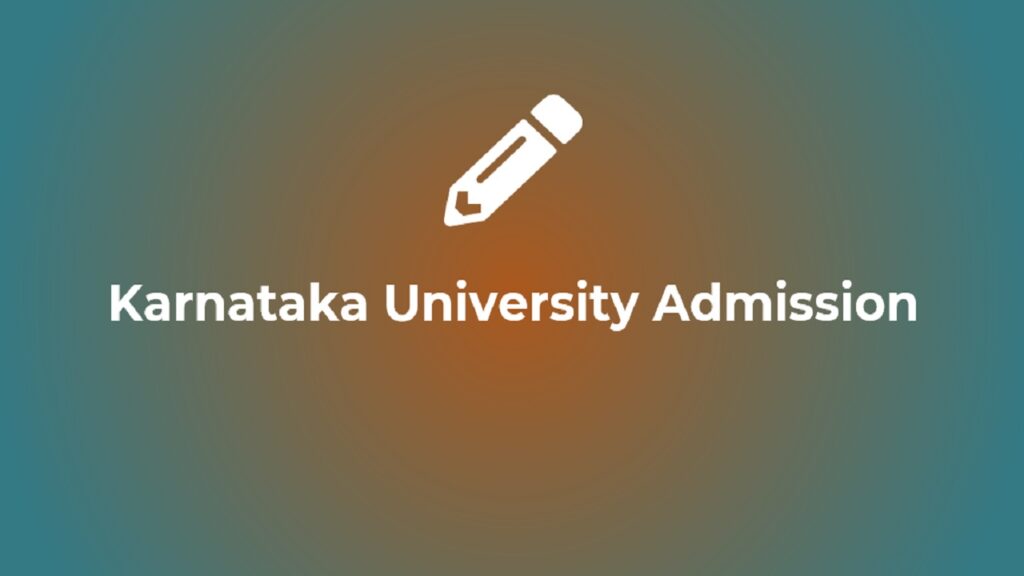 Karnataka University Admission 2023 Application Form, Dates, Courses